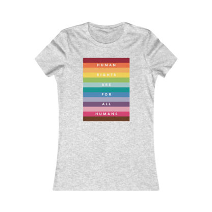 Human Rights For All Humans Women's Fit Favorite Tee - Image 11