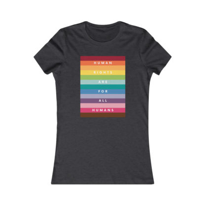 Human Rights For All Humans Women's Fit Favorite Tee - Image 13