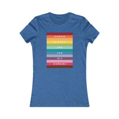 Human Rights For All Humans Women's Fit Favorite Tee - Image 12